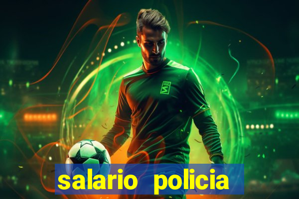 salario policia civil da bahia